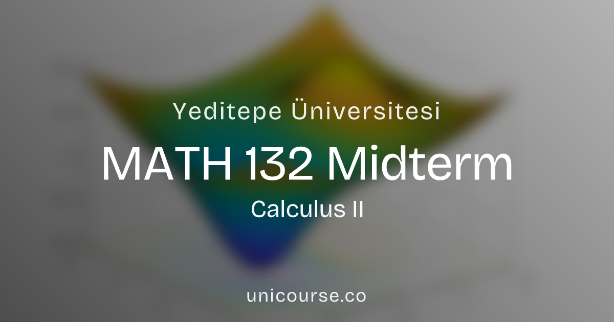 MATH 132 • Midterm • Calculus II Yeditepe Üniversitesi